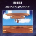 Gerd Bessler - Under The Flying Violin Gerd Bessler - Under The Flying Violin